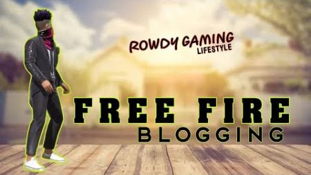 Free Fire मैं Blogging 😍 || Bestie के साथ हुआ झगरा 🥲 || Rowdy Gaming24 #freefire
