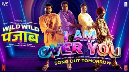 Wild Wild Punjab: I Am Over You (Teaser) Varun Sharma,Sunny Singh,Jassie Gill,Manjot,Amit,Luv Ranjan