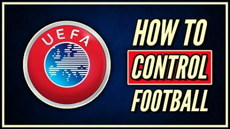 How UEFA Seized Control Of World Football | The INSANE BUSINESS OF UEFA
