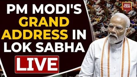 PM Modi Speech LIVE: PM Modi&#39;s Mega Address In Lok Sabha | PM Modi Vs Rahul Gandhi | India Today