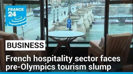 Paris hospitality sector faces tourism slump ahead of Olympics • FRANCE 24 English