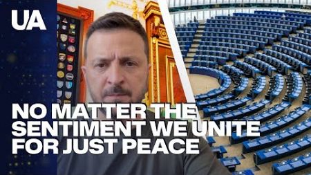 No Matter the Sentiment in Europe We Unite for Just Peace – Zelenskyy