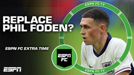 Should Gareth Southgate REPLACE Phil Foden in England&#39;s next match? | ESPN FC Extra Time