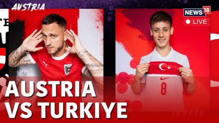 LIVE: Austria vs Turkey Euro Cup Clash | Euro Cup 2024 LIVE | Turkey vs Austria Score Update | N18G