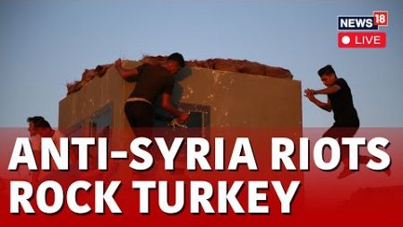 Anti-Syria Riots Rock Turkey LIVE | Protests And Arrests As Anti-Syrian Riots Rock Turkey | N18G
