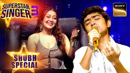 Shubh और Arunita ने अपनी प्यारी आवाज़ में सुनाया &quot;Tumse Milke&quot; | Superstar Singer 3 | Shubh Special