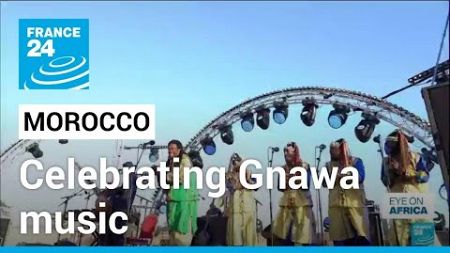 Celebrating Gnawa music in Morocco • FRANCE 24 English