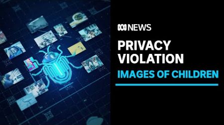 Privacy of Australian children violated on a large scale with images used to train AI | ABC News