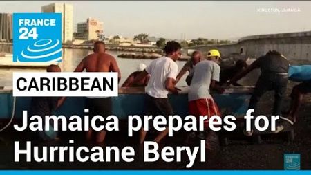 ‘People are worried’: Jamaica prepares for arrival of Hurricane Beryl • FRANCE 24 English
