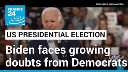 Biden faces growing doubts from Democrats about his 2024 re-election • FRANCE 24 English