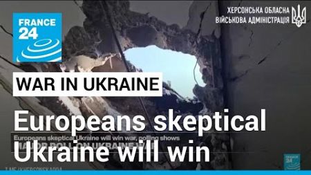Europeans skeptical Ukraine will win war, poll finds • FRANCE 24 English