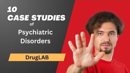 Psychiatric Disorders:10 case studies and cutting-edge treatments