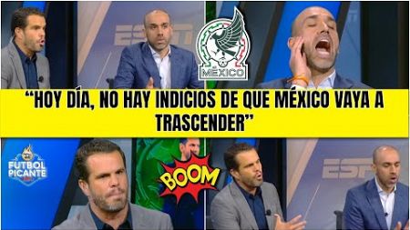 SE CALIENTAN por la NO TRASCENDENCIA de SELECCIÓN MEXICANA y su falta de actitud | Futbol Picante