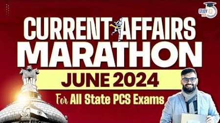 Current Affairs 2024 | June 2024 Current Affairs Marathon for All State PCS l Dr Vipan Goyal StudyIQ