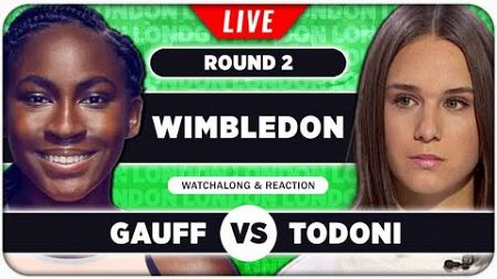 GAUFF vs TODONI • Wimbledon 2024 • LIVE Tennis Talk Watchalong