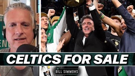 Bill on the Celtics Going Up for Sale | The Bill Simmons Podcast
