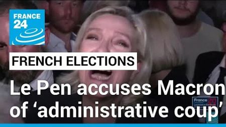 Macron’s office urges ‘restraint’ after Le Pen claims ‘administrative coup’ • FRANCE 24