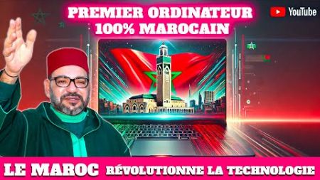 Création du Premier Ordinateur 100% Marocain : Le #Maroc Révolutionne la Technologie