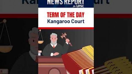 Kangaroo Courts | Term of the Day | Amrit Upadhyay | Daily News Report