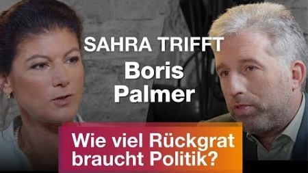 Sahra trifft Boris Palmer: Wie viel Rückgrat braucht Politik?