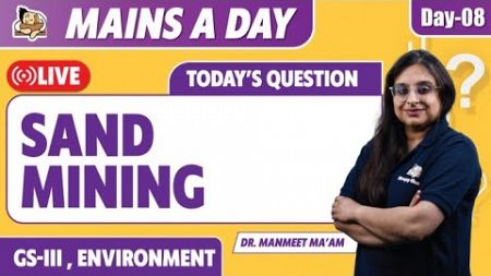Impact of Sand Mining for UPSC Mains | GS-3 Environment | Live UPSC Mains 2024 Answer Writing