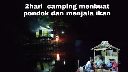 Not Solo Camping, membuat Shelter di atas sungai, bermalam dan menjala ikan