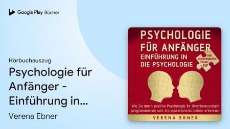 „Psychologie für Anfänger - Einführung in die…“ von Verena Ebner · Hörbuchauszug