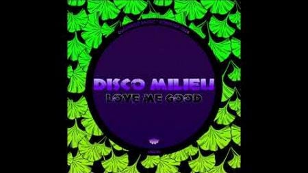 Disco Milieu - Love Me Good
