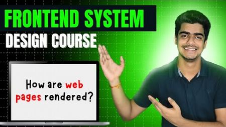 How are web pages rendered? | Frontend System Design Course