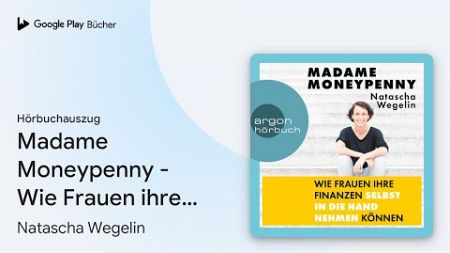 „Madame Moneypenny - Wie Frauen ihre Finanzen…“ von Natascha Wegelin · Hörbuchauszug