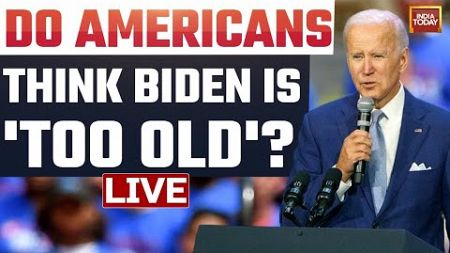 US Election News | Do Americans Think Biden Is &#39;Too Old&#39;?| Trump Vs Biden | India Today LIVE