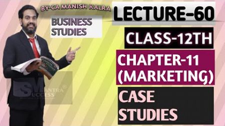 Case Studies | Chapter-11 | Marketing | Class-12 Business Studies | CA MANISH KALRA