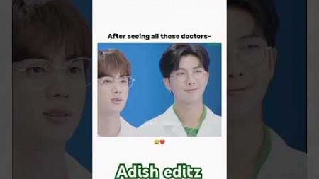iwant all doctors for my health checkup #😎😎😎# adish editz # BTS # btseditz# BTS shorts# BTS members#