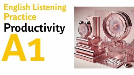 A1 English Listening Practice - Productivity