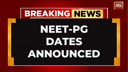 NEET PG 2024: Exam Rescheduled To August 11 In Two Shifts | India Today