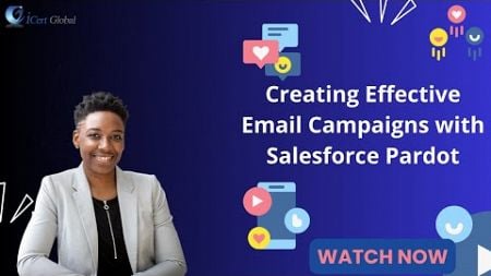 Creating Effective Email Campaigns with Salesforce Pardot | iCert Global