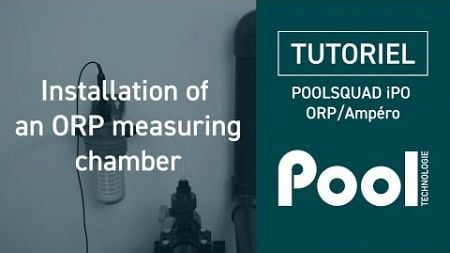 ORP MEASURING CHAMBER INSTALLATION - POOL TECHNOLOGIE