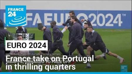 Germany face Spain, France take on Portugal in thrilling Euro 2024 quarters • FRANCE 24 English
