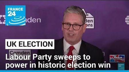 UK Labour Party sweeps to power in historic election win • FRANCE 24 English