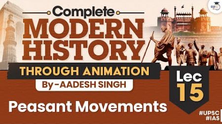 Complete Modern History Through Animation | Lec 15 - Peasant Movements | UPSC CSE
