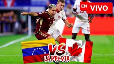 🔴 LA PREVIA VENEZUELA VS CANADÁ EN VIVO / COPA AMÉRICA 2024 EN DIRECTO