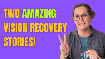 Must Watch! Amazing Post Stroke Vision Recovery Case Studies