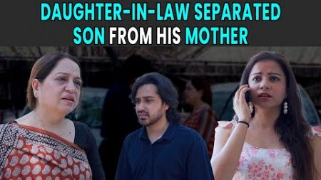 Daughter-in-Law Separated Son from His Mother