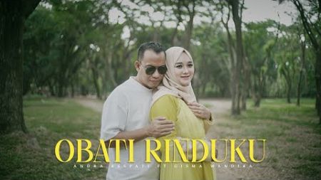 OBATI RINDUKU - Andra Respati ft. Gisma Wandira (Official Music Video)
