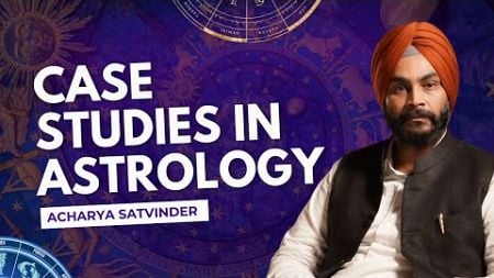 Case Studies in Astrology | Acharya Satvinder | Punjabi Podcast