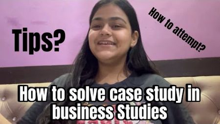 How To Solve Case Studies In Business Studies? | Must watch | Barkha Sahni |