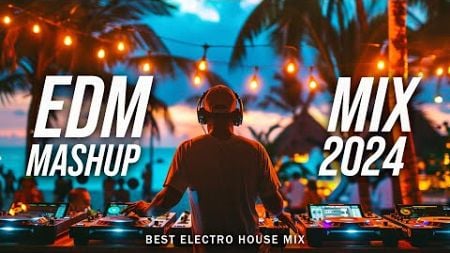 DJ REMIX 2024 🔥 Mashups &amp; Remixes Of Popular Songs 🔥 DJ Remix Club Music Dance Mix 2024