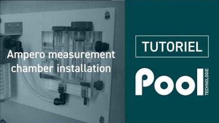 INSTALLATION OF AN AMPEROMETRIC MEASUREMENT CHAMBER - POOL TECHNOLOGIE