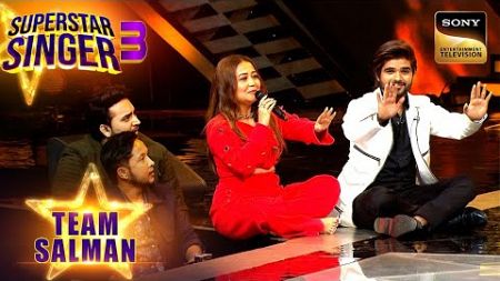 किसे &#39;Chal Tere Ishq&#39; गाता देख Stage पर आ बैठे Neha और Captains? | Superstar Singer 3 | Team Salman