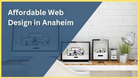 Affordable Web Design Services in Anaheim - Create Your Professional Online Presence